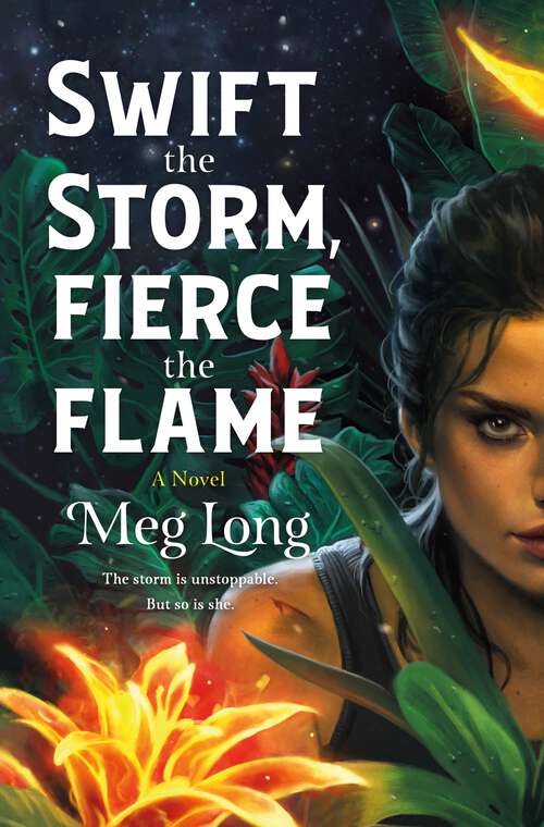 Book cover of Swift the Storm, Fierce the Flame: A Novel