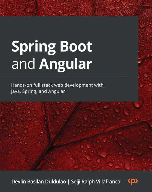 Book cover of Spring Boot and Angular: Hands-on full stack web development with Java, Spring, and Angular