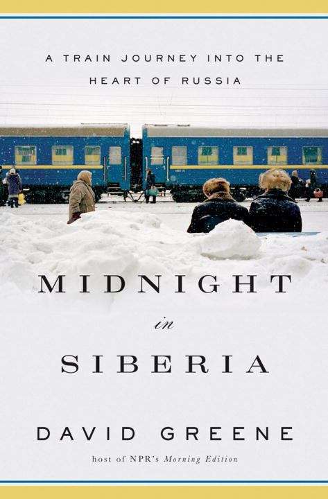 Book cover of Midnight in Siberia: A Train Journey Into the Heart of Russia