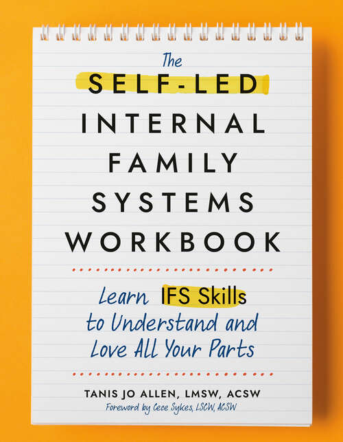 Book cover of The Self-Led Internal Family Systems Workbook: Learn IFS Skills to Understand and Love All Your Parts