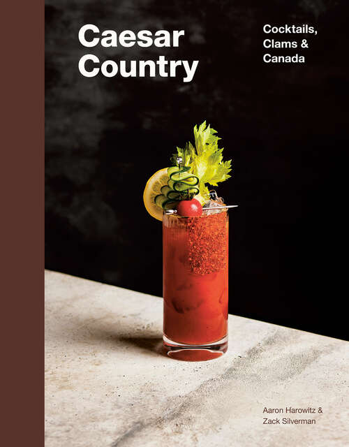 Book cover of Caesar Country: Cocktails, Clams & Canada