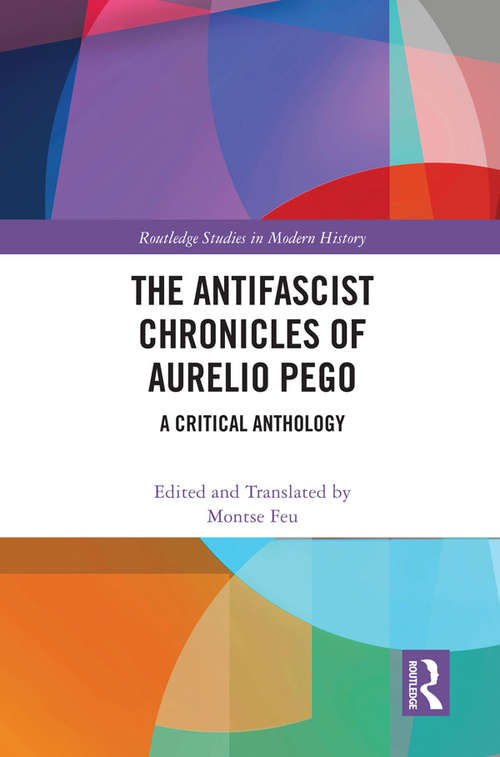 Book cover of The Antifascist Chronicles of Aurelio Pego: A Critical Anthology (Routledge Studies in Modern History)