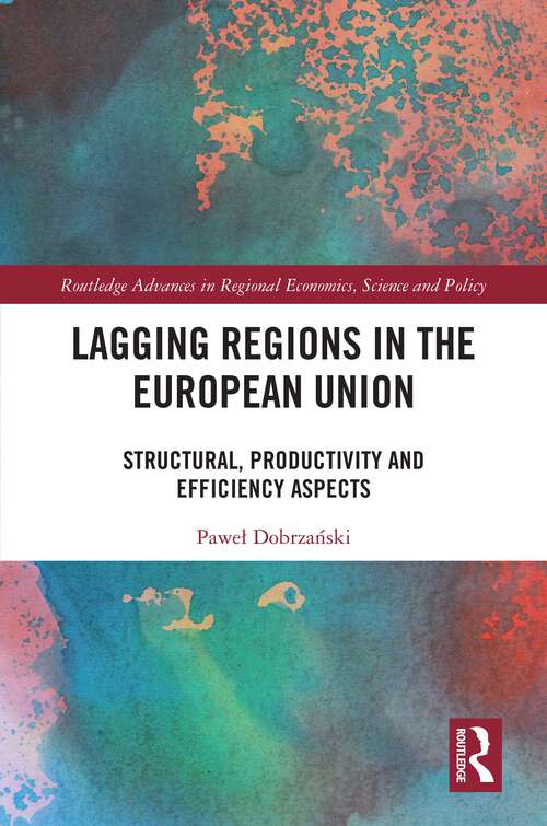 Book cover of Lagging Regions in the European Union: Structural, Productivity and Efficiency Aspects (Routledge Advances in Regional Economics, Science and Policy)