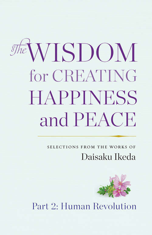 Book cover of Wisdom for Creating Happiness and Peace, Part 2, Human Revolution : Selections from the works of Daisaku Ikeda