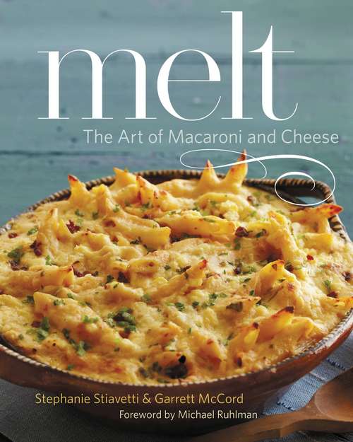 Book cover of Melt: The Art of Macaroni and Cheese