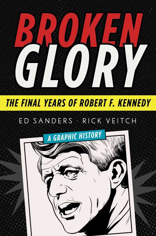 Book cover of Broken Glory: The Final Years of Robert F. Kennedy