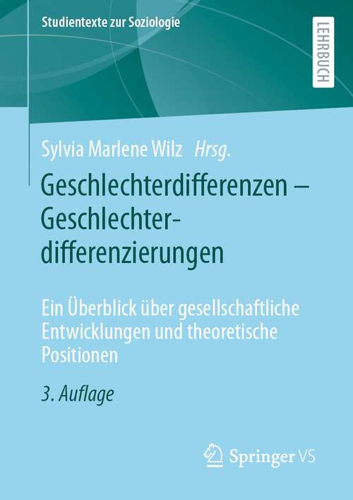 Book cover of Geschlechterdifferenzen – Geschlechterdifferenzierungen: Ein Überblick über gesellschaftliche Entwicklungen und theoretische Positionen (3. Aufl. 2021) (Studientexte zur Soziologie)