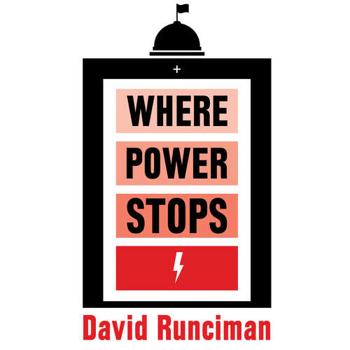 Book cover of Where Power Stops: The Making and Unmaking of Presidents and Prime Ministers