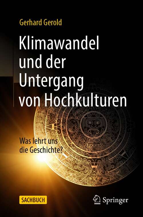 Book cover of Klimawandel und der Untergang von Hochkulturen: Was lehrt uns die Geschichte? (1. Aufl. 2021)