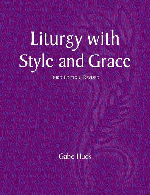 Book cover of Liturgy with Style and Grace (Third Edition, Revised)