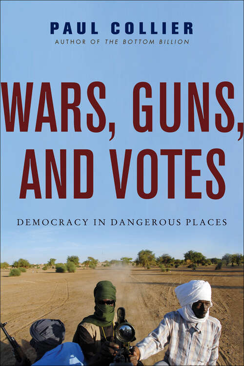 Book cover of Wars, Guns, and Votes: Democracy in Dangerous Places