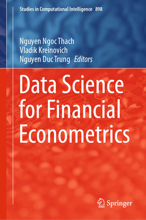 Book cover of Data Science for Financial Econometrics (1st ed. 2021) (Studies in Computational Intelligence #898)