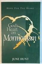 Book cover of God's Heart on Mormonism: A DIFFERENT GOSPEL A DIFFERENT GOD