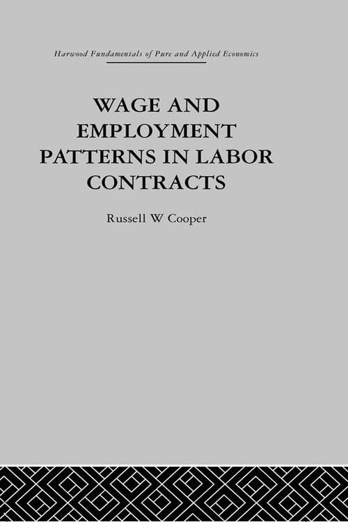 Book cover of Wage & Employment Patterns in Labor Contracts: Micro-foundations And Macroeconomics Implications (Fundamentals Of Pure And Applied Economics Ser.: Vol. 1)