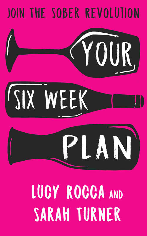 Book cover of Your Six Week Plan: Join The Sober Revolution And Call Time On Wine O'clock (Addiction Recovery Ser. #2)