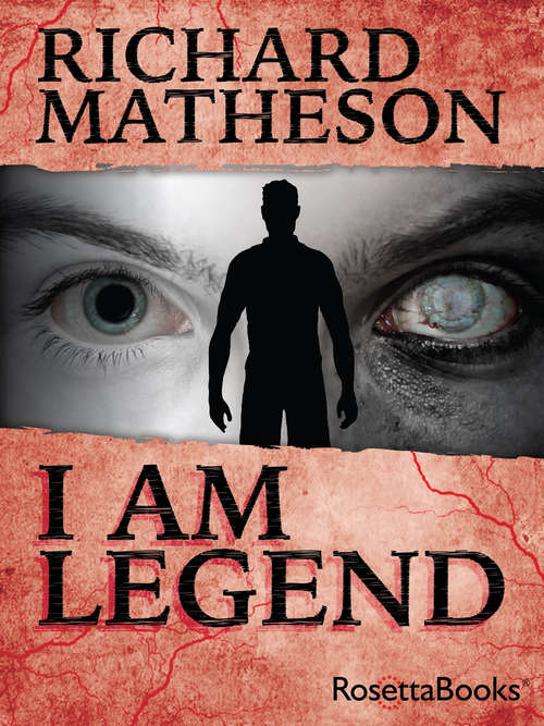 Book cover of I Am Legend: Richard Matheson's Censored I Am Legend Script (S. F. Masterworks Ser.)