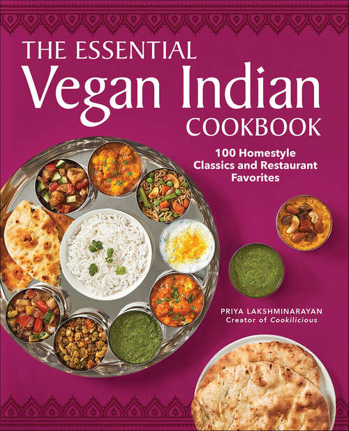 Book cover of The Essential Vegan Indian Cookbook: 100 Homestyle Classics and Restaurant Favorites