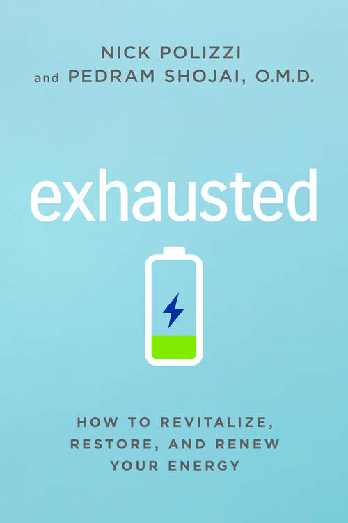 Book cover of Exhausted: How to Revitalize, Restore, and Renew Your Energy