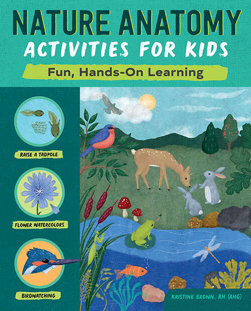 Book cover of Nature Anatomy Activities for Kids: Fun, Hands-On Learning (Anatomy Activities for Kids)