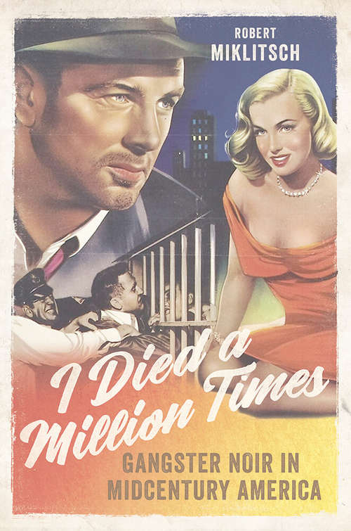 Book cover of I Died a Million Times: Gangster Noir in Midcentury America