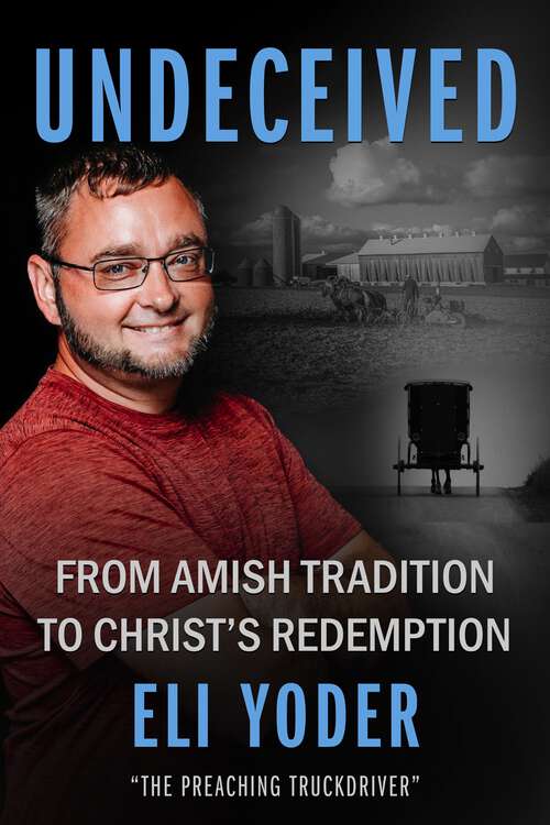 Book cover of Undeceived: From Amish Tradition to Christ's Redemption