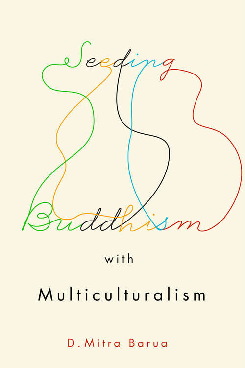 Book cover of Seeding Buddhism with Multiculturalism: The Transmission of Sri Lankan Buddhism in Toronto (Advancing Studies in Religion Series #6)