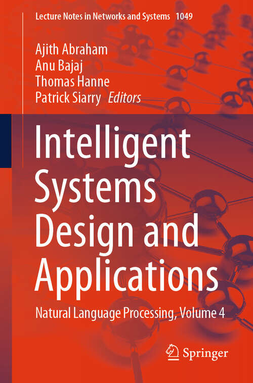 Book cover of Intelligent Systems Design and Applications: Natural Language Processing, Volume 4 (2024) (Lecture Notes in Networks and Systems #1049)