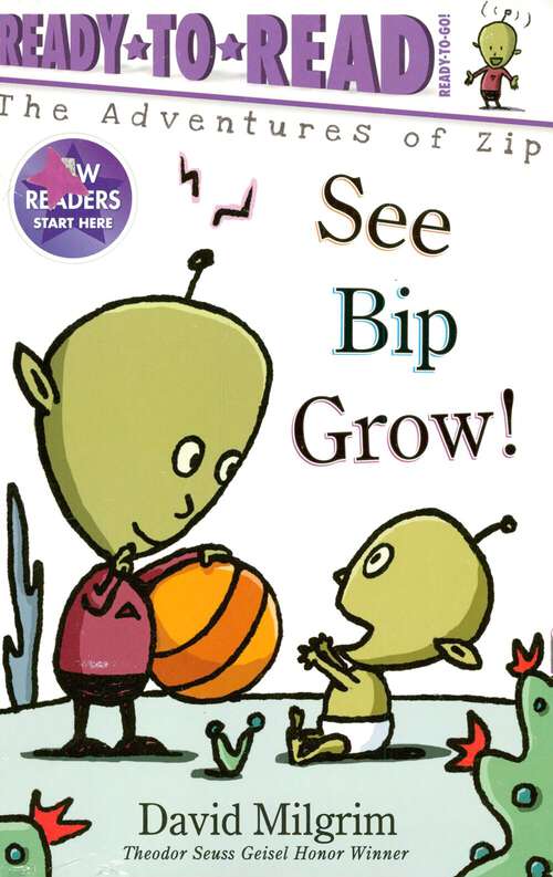 Book cover of See Bip Grow!: Ready-to-read Ready-to-go! (The Adventures Of Zip)