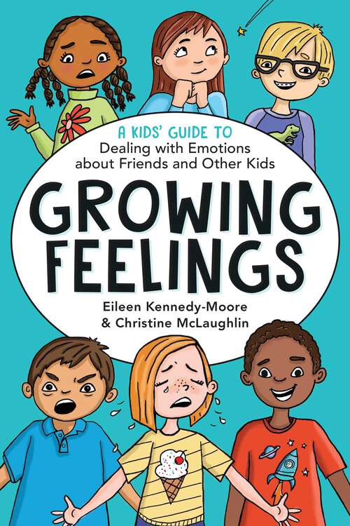 Book cover of Growing Feelings: A Kids' Guide to Dealing with Emotions about Friends and Other Kids