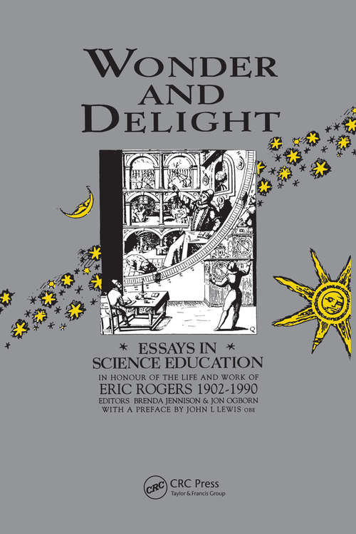 Book cover of Wonder and Delight: Essays in Science Education in honour of the life and work of Eric Rogers 1902-1990