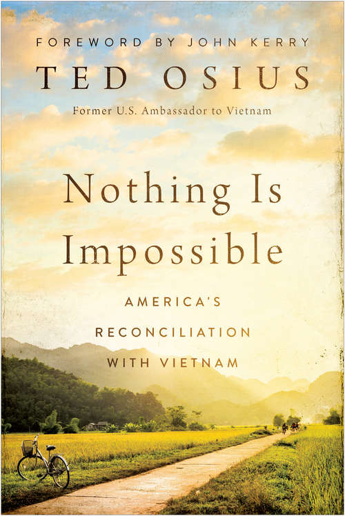 Book cover of Nothing is Impossible: America's Reconciliation with Vietnam