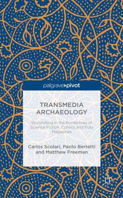 Book cover of Transmedia Archaeology: Storytelling in the Borderlines of Science Fiction, Comics and Pulp Magazines