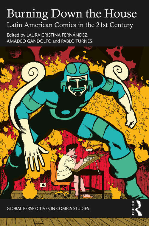 Book cover of Burning Down the House: Latin American Comics in the 21st Century. (Global Perspectives in Comics Studies)