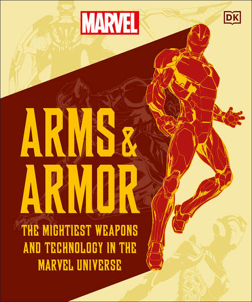 Book cover of Marvel Arms and Armor: The Mightiest Weapons and Technology in the Universe