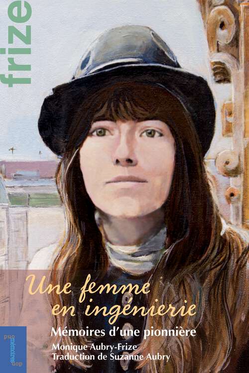 Book cover of Une femme en ingénierie: Mémoires d'une pionnière (Biographies et mémoires #25)