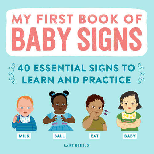 Book cover of My First Book of Baby Signs: 40 Essential Signs to Learn and Practice