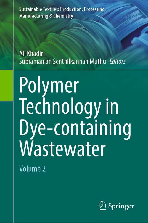 Book cover of Polymer Technology in Dye-containing Wastewater: Volume 2 (1st ed. 2022) (Sustainable Textiles: Production, Processing, Manufacturing & Chemistry)