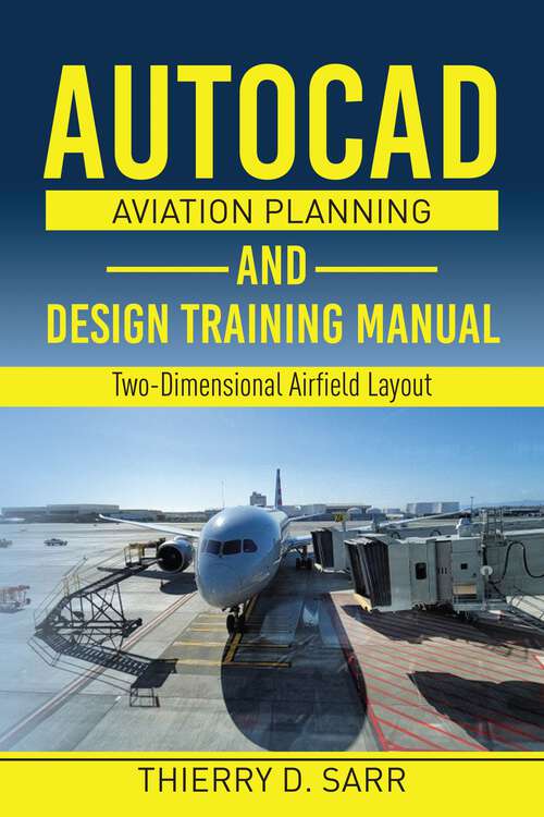 Book cover of AutoCAD Aviation Planning and Design Training Manual: Two-Dimensional Airfield Layout