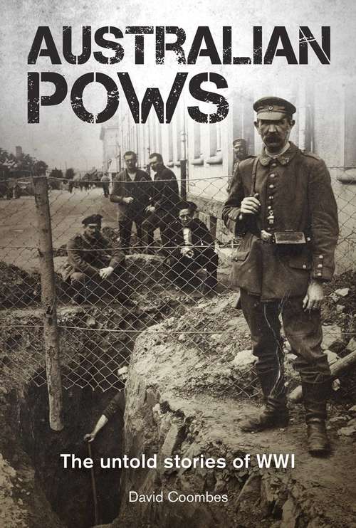 Book cover of Australian POWs: The untold stories of WWI