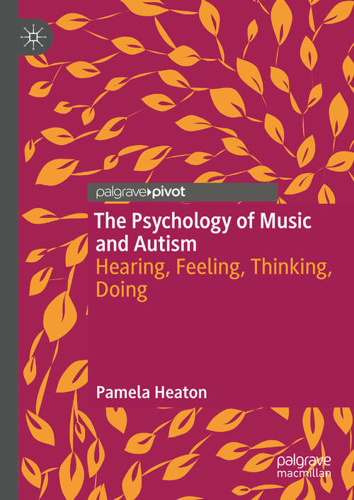 Book cover of The Psychology of Music and Autism: Hearing, Feeling, Thinking, Doing