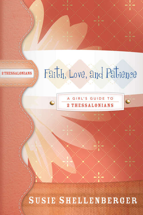 Book cover of Faith, Love, and Patience: A Guide to 2 Thessalonians