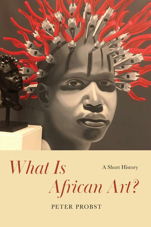 Book cover of What Is African Art?: A Short History