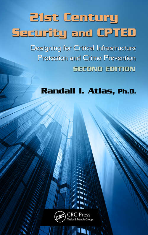 Book cover of 21st Century Security and CPTED: Designing for Critical Infrastructure Protection and Crime Prevention, Second Edition