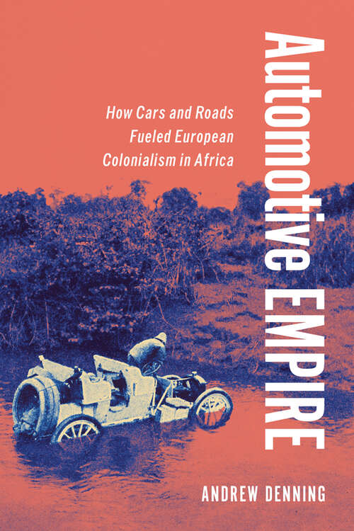 Book cover of Automotive Empire: How Cars and Roads Fueled European Colonialism in Africa