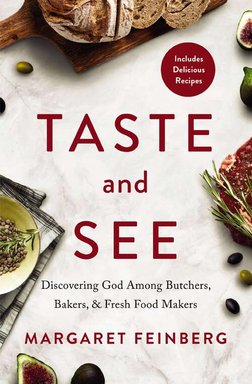 Book cover of Taste and See: Discovering God among Butchers, Bakers, and Fresh Food Makers