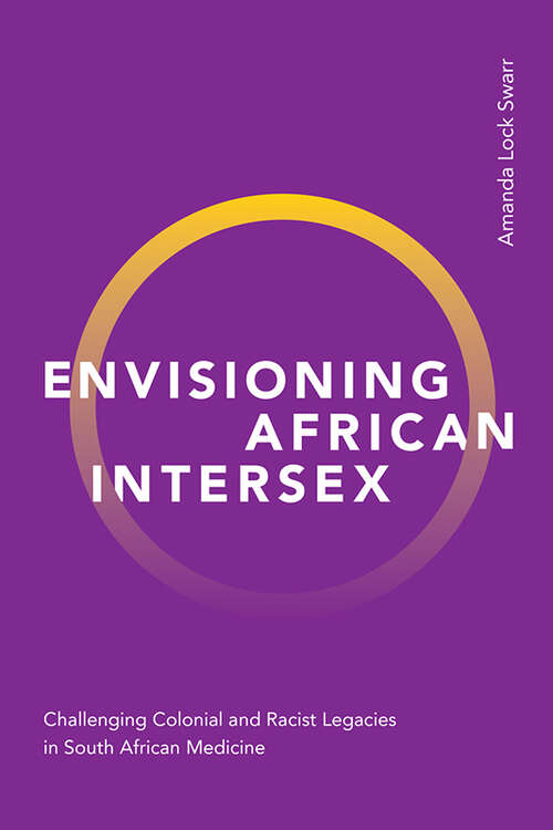 Book cover of Envisioning African Intersex: Challenging Colonial and Racist Legacies in South African Medicine