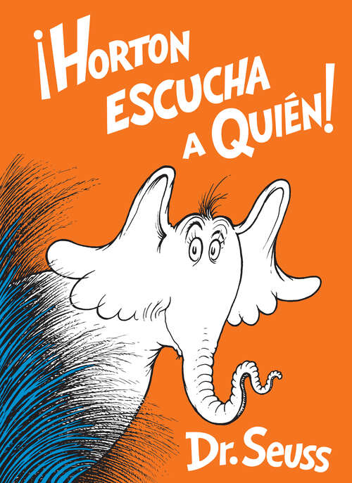 Book cover of Horton escucha a Quién! (Classic Seuss)