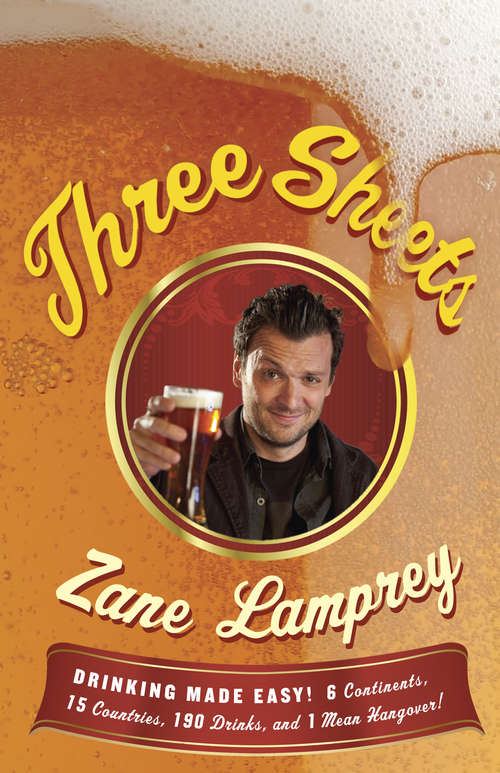 Book cover of Three Sheets: 6 Continents, 15 Countries, 190 Drinks, and 1 Mean Hangover!