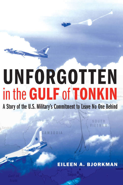 Book cover of Unforgotten in the Gulf of Tonkin: A Story of the U.S. Military's Commitment to Leave No One Behind