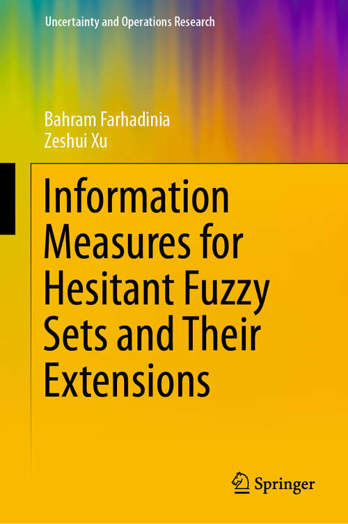 Book cover of Information Measures for Hesitant Fuzzy Sets and Their Extensions (Uncertainty and Operations Research)